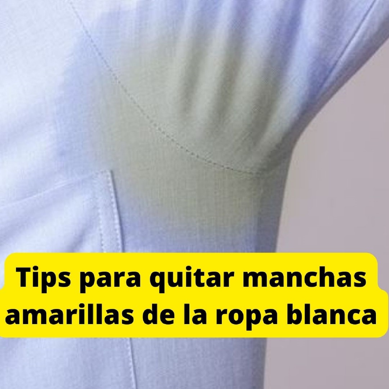 Tres trucos para quitar manchas amarillas de la ropa blanca - Mendoza Post